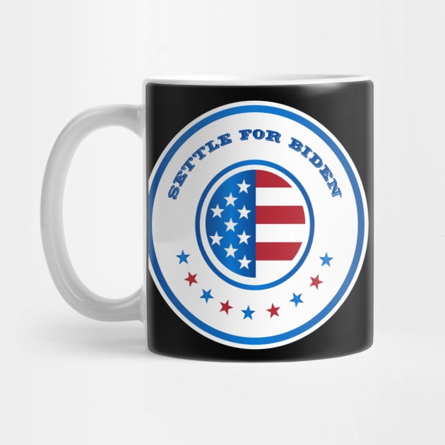 Settle For Biden Joe Biden 2020 Campaign by Trendy_Designs